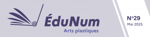 visuel lettre EdunNum arts plastiques n°29 mai 2025