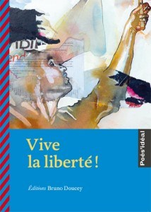 © Editions Bruno Doucey, Vive la liberté
