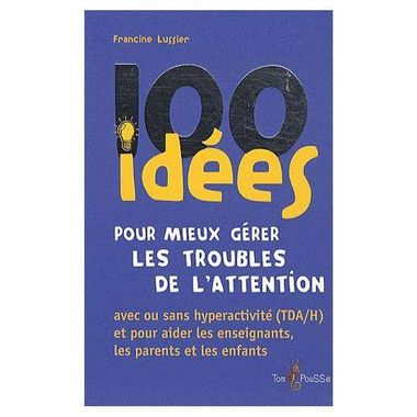 100-idees-pour-mieux-gerer-les-troubles-de-l-attention-de-francine-lussier-livre-894519770_l