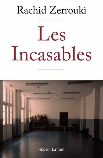 Les Incasables, Rachid Zerrouki, éditions Laffont